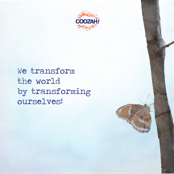 We transform the world by transforming ourselves!
